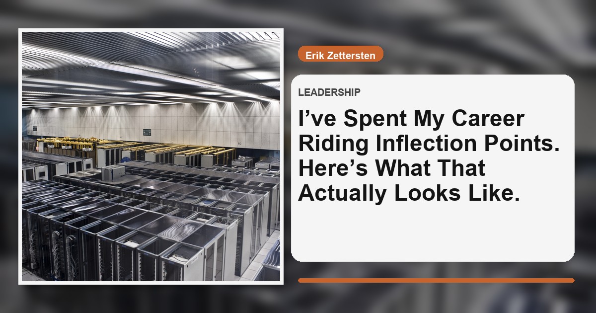 I’ve Spent My Career Riding Inflection Points. Here’s What That Actually Looks Like.