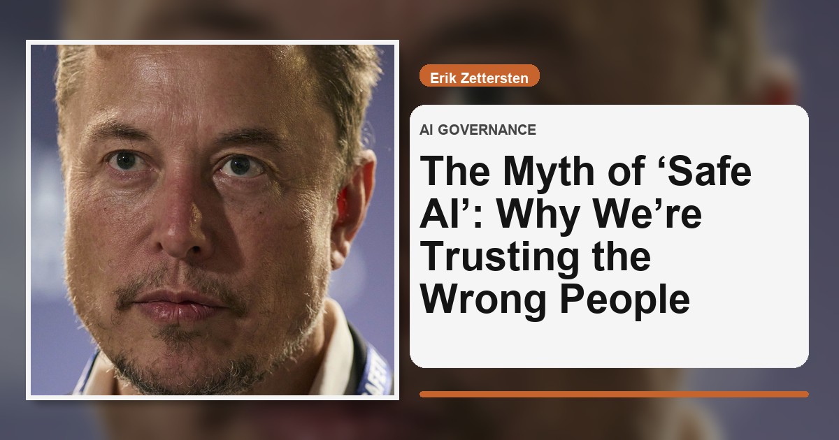 The Myth of ‘Safe AI’: Why We’re Trusting the Wrong People