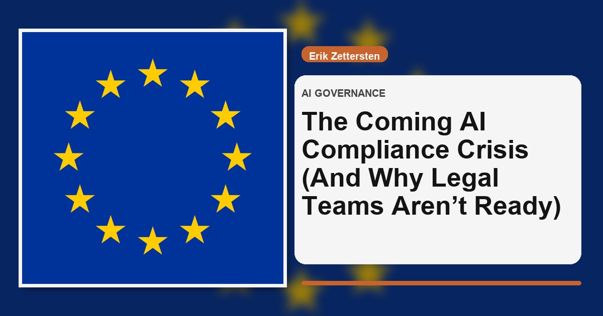 The Coming AI Compliance Crisis (And Why Legal Teams Aren’t Ready)