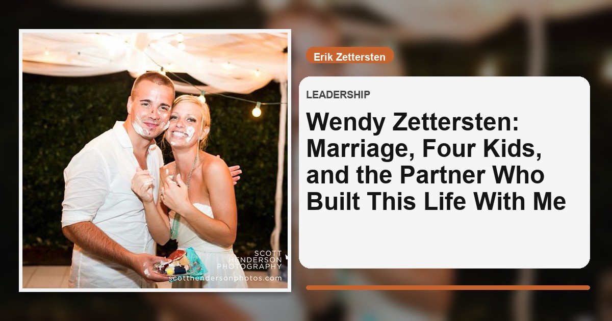Wendy Zettersten: Marriage, Four Kids, and the Partner Who Built This Life With Me